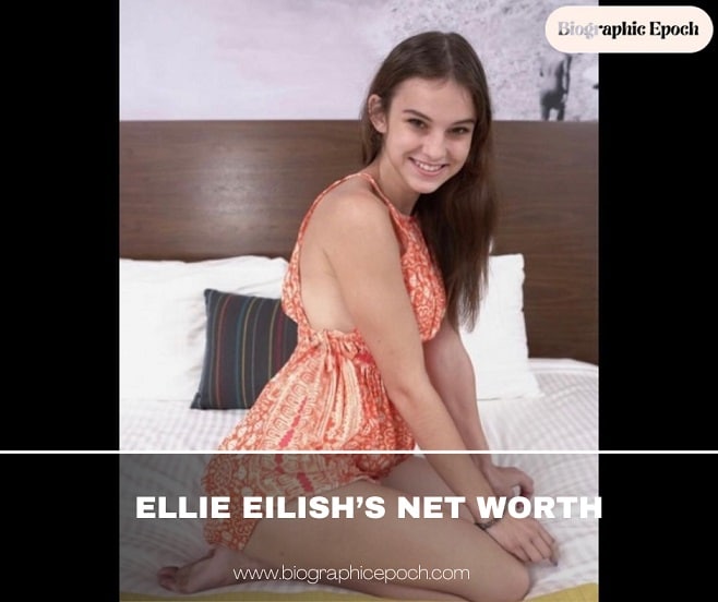 Ellie Eilish’s Net Worth