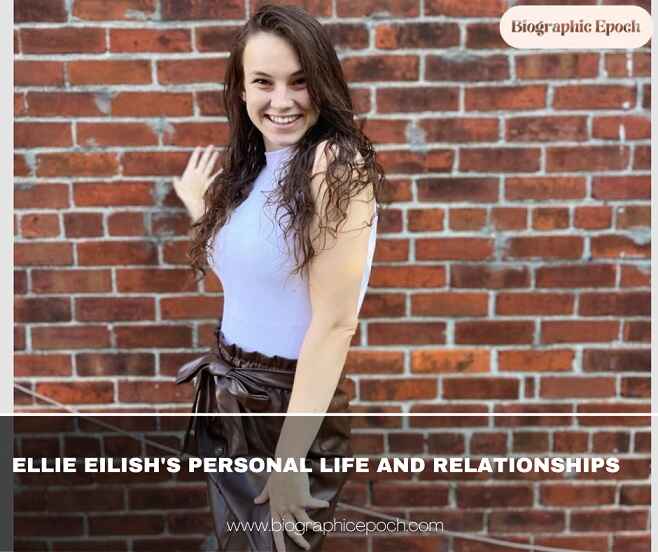 Ellie Eilish's Personal Life and Relationships