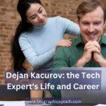 Dejan Kacurov the Tech Expert's Life and Career